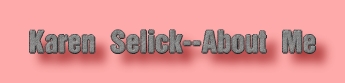 Karen Selick -- About Me