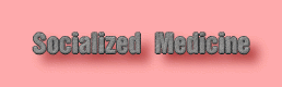 Socialized
          Medicine